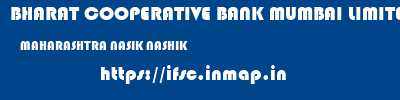 BHARAT COOPERATIVE BANK MUMBAI LIMITED  MAHARASHTRA NASIK NASHIK   ifsc code